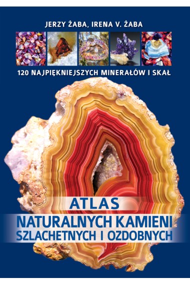 Atlas naturalnych kamieni szlachetnych i ozdobnych