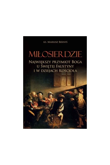 Miłosierdzie największy przymiot Boga 