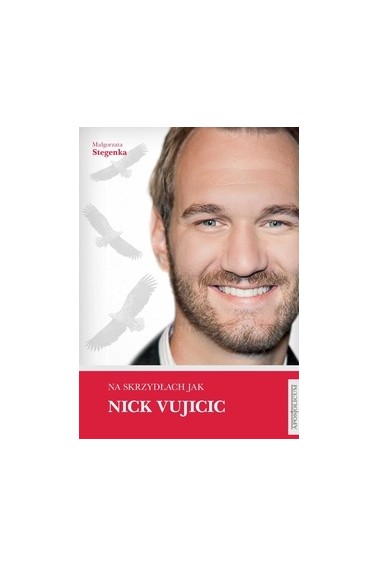 Na skrzydłach jak Nick Vujicic