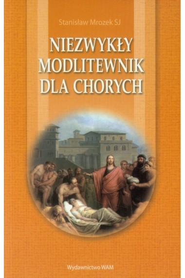 Niezwykły modlitewnik dla chorych 