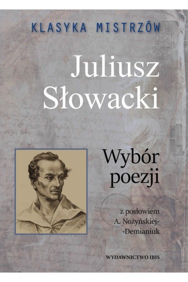 Klasyka mistrzów Juliusz Słowacki Wybór poezji