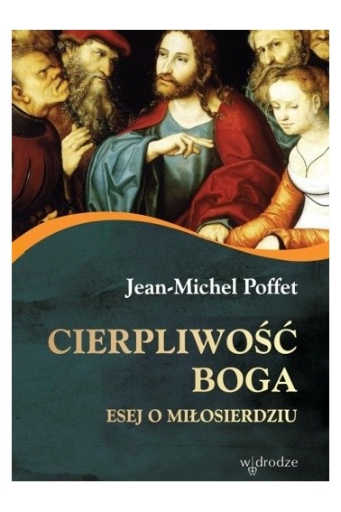 Cierpliwość Boga Esej o miłosierdziu