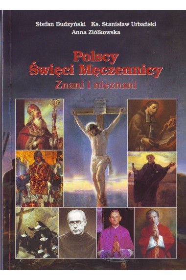 Polscy Święci Męczennicy Znani i nieznani