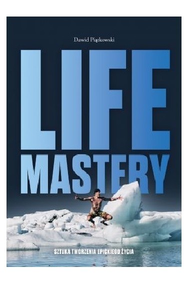 Life mastery sztuka tworzenia epickiego życia