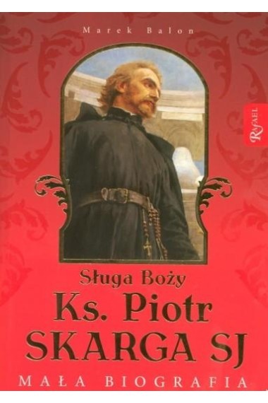 Sługa Boży Ks Piotr Skarga  biografia Promocja