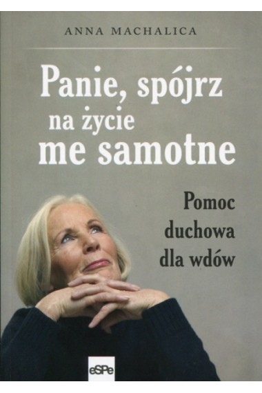 Panie, spójrz na życie samotne