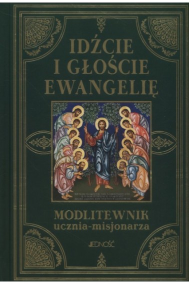 Idźcie i głoście Ewangelię