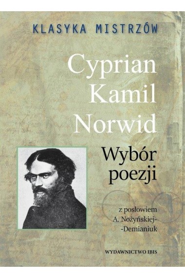 Klasyka mistrzów Cyprian Kamil Norwid Wybor poezji