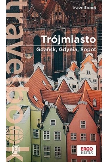 Trójmiasto. Gdańsk, Gdynia, Sopot. Travelbook w.3