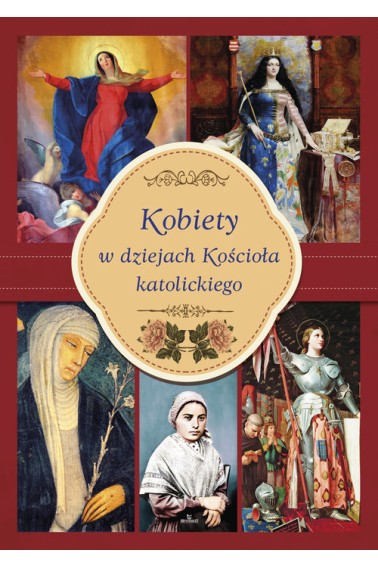 KOBIETY W DZIEJACH KOŚCIOŁA KATOLICKIEGO