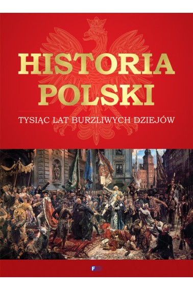 Historia Polski Tysiąc lat burzliwych  