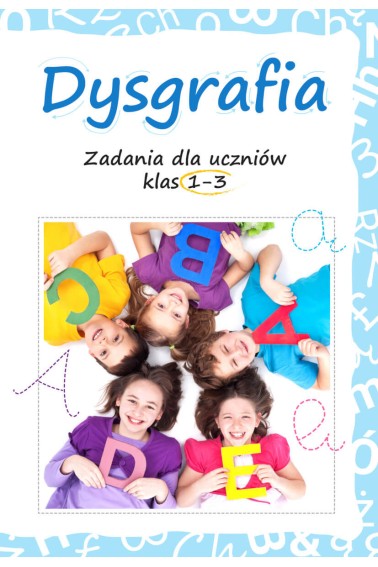 Dysgrafia. Zadania dla uczniów klas 1-3