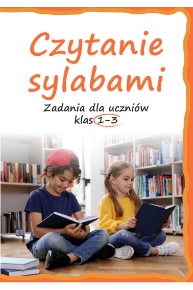 Czytanie sylabami. Zadania dla uczniów klas 13