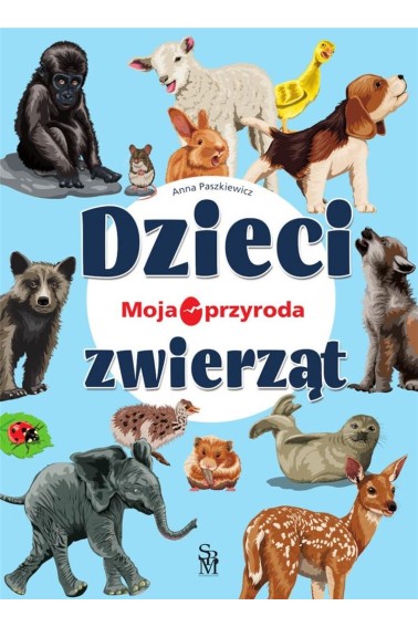 Moja przyroda. Dzieci zwierząt