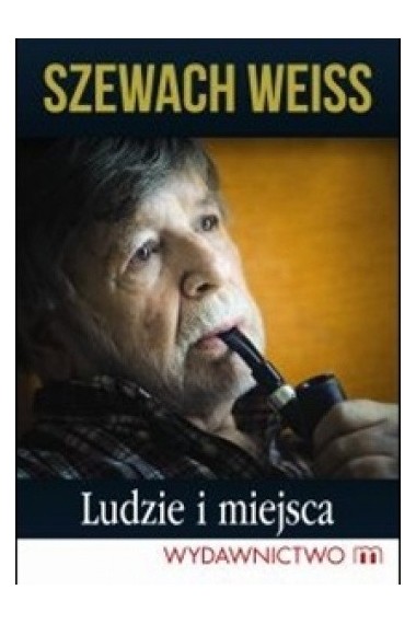 Ludzie i miejsca Szewach Weiss