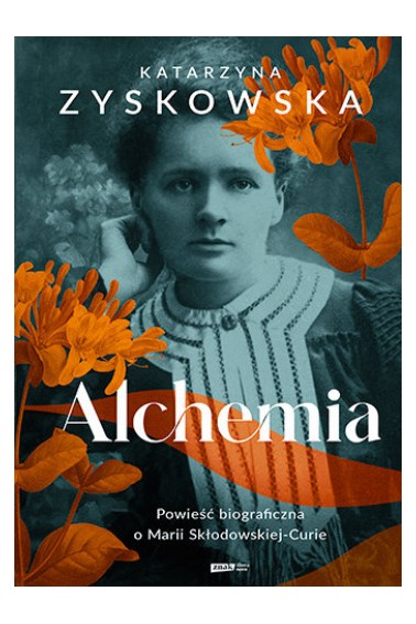 Alchemia. Powieść biograficzna o Marii Skłodowskie