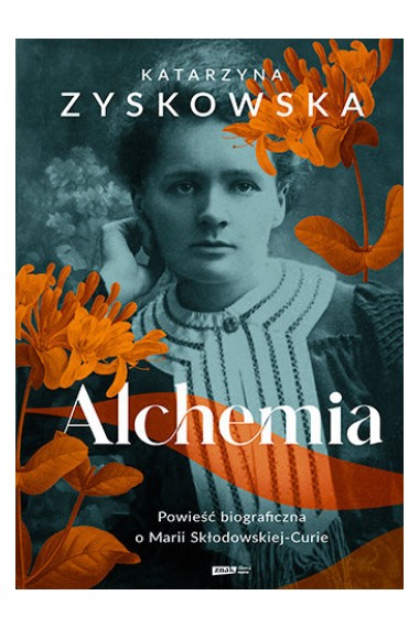 Alchemia. Powieść biograficzna o Marii Skłodowskie