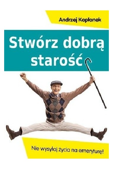 Stwórz dobrą starość 