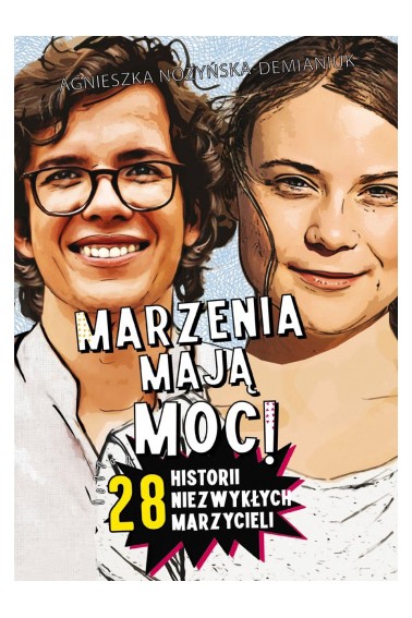 Marzenia mają moc! 28 historii niezwykłych,,,