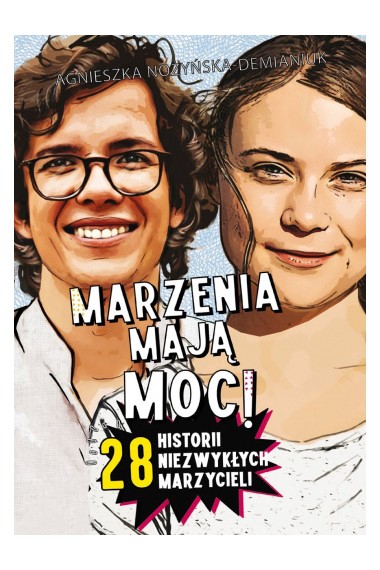 Marzenia mają moc! 28 historii niezwykłych,,,