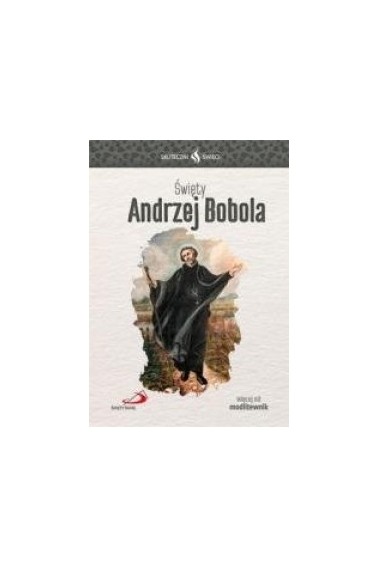 Skuteczni Święci - Święty Andrzej Bobola