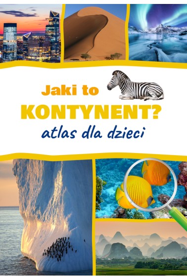 Jaki to kontynent? Atlas dla dzieci