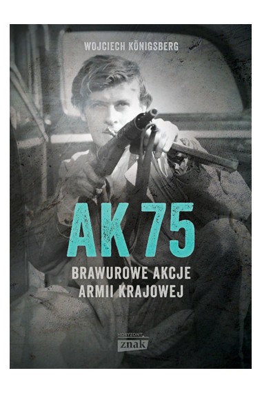 AK75. Brawurowe akcje Armii Krajowej Promocja