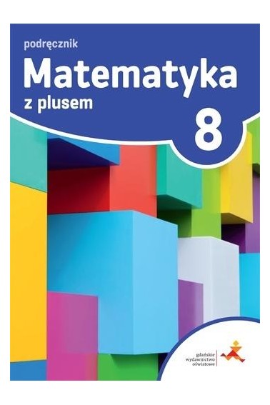 MATEMATYKA Z PLUSEM KL.8 PODRĘCZNIK