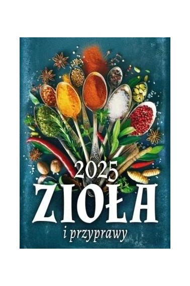 KALENDARZ 2025 ZIOŁA I PRZYPRAWY