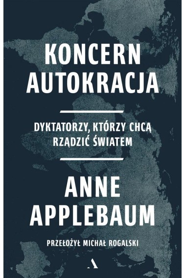 Koncern Autokracja. Dyktatorzy, którzy chcą..