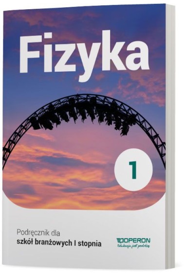 FIZYKA 1 DLA SZKOŁY BRANŻOWEJ OPERON