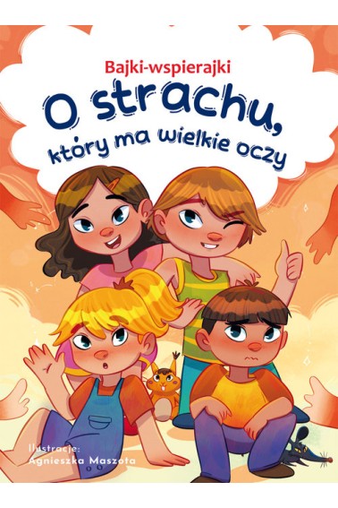 Bajki-wspierajki. O strachu, który ma wielkie oczy