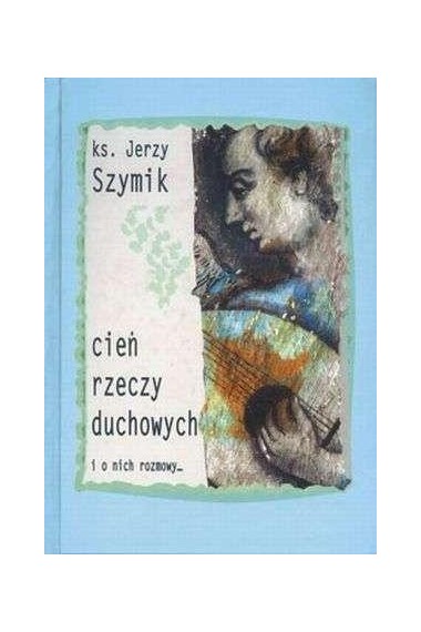 Cień rzeczy duchowych i o nich rozmowy