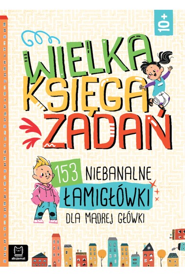 Wielka księga zadań. 153 niebanalne łamigłówki...