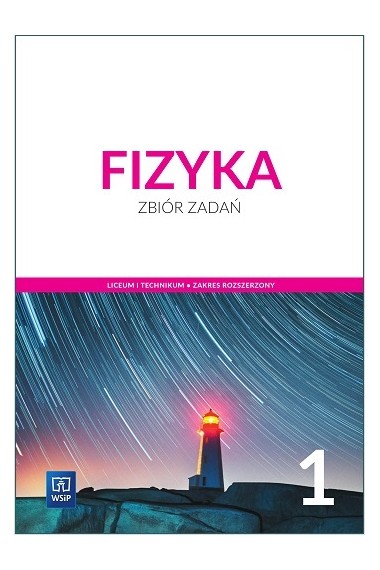 FIZYKA 1 LO ZBIÓR ZADAŃ ZR WSIP 2019