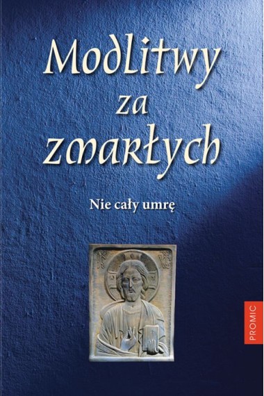 Modlitwy za zmarłych. Nie cały umrę