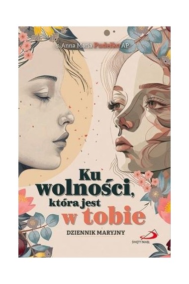 KU WOLNOŚCI KTÓRA JEST W TOBIE