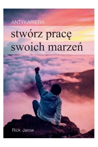 Antykariera Stwórz pracę swoich marzeń