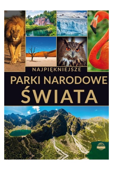 NAJPIĘKNIEJSZE PARKI NARODOWE ŚWIATA