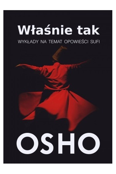 OSHO WŁAŚNIE TAK WYKŁADY NA TEMAT OPOWIEŚCI SUFI 