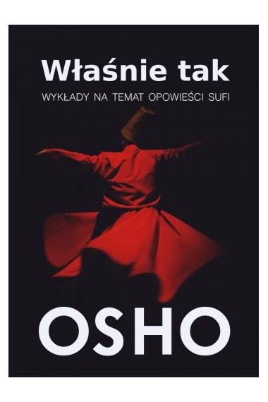 OSHO WŁAŚNIE TAK WYKŁADY NA TEMAT OPOWIEŚCI SUFI 