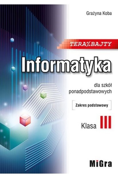 INFORMATYKA TERAZ BAJTY LO 3 ZP PODRĘCZNIK MIGRA