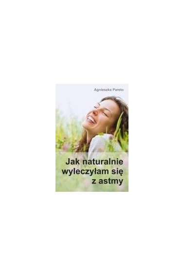 Jak naturalnie wyleczyłam się z astmy