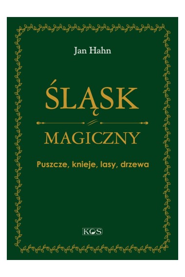 Śląsk magiczny Puszcze, knieje, lasy, drzewa