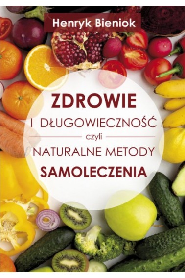 Zdrowie i długowieczność czyli naturalne metody