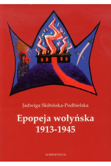 Epopeja wołyńska 1913-1945