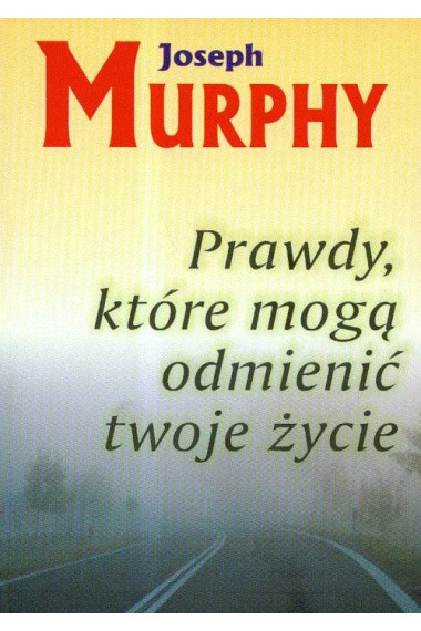 PRAWDY,KTÓRE MOGĄ ODMIENIĆ TWOJE ŻYCIE - MURPHY