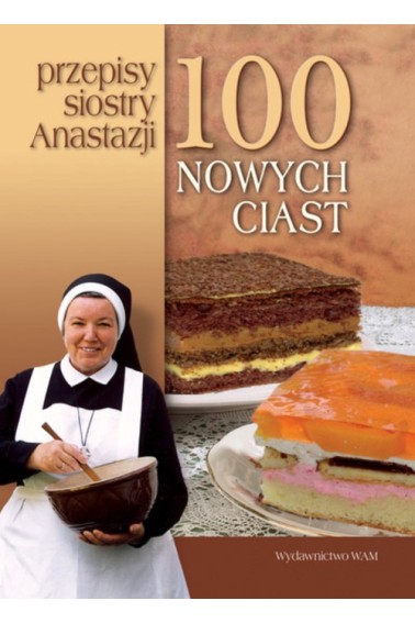 100 nowych ciast Przepisy siostry Anastaz Promocja