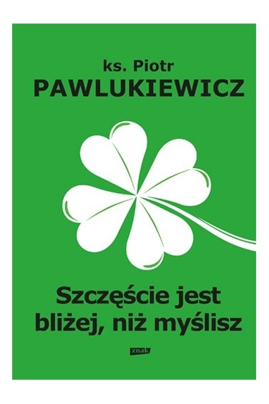 Szczęście jest bliżej niż myślisz