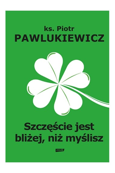 Szczęście jest bliżej niż myślisz